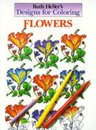 Ruth Heller's Designs for Coloring Flowers cover