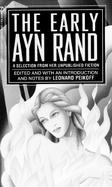 The Early Ayn Rand A Selection from Her Unpublished Fiction cover
