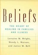 Beliefs The Heart of Healing in Families and Illness cover