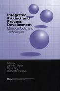 Integrated Product and Process Development Methods, Tools, and Technologies cover