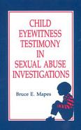 Child Eyewitness Testimony in Sexual Abuse Investigations cover