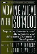 Moving Ahead With Iso 14000 Improving Environmental Management and Advancing Sustainable Development cover