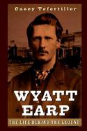 Wyatt Earp The Life Behind the Legend cover