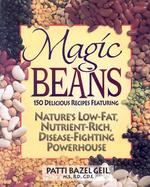 Magic Beans 150 Delicious Recipes Featuring Nature's Low-Fat, Nutrient-Rich, Disease-Fighting Powerhouse cover