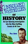 Unsolved Mysteries of History And Eye-Opening Investigation into the Most Baffling Events of All Time cover