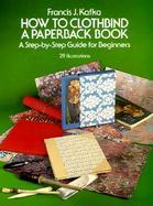 How to Clothbind a Paperback Book: A Step-By-Step Guide for Beginners cover