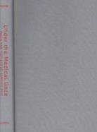 Under the Medical Gaze Facts and Fictions of Chronic Pain cover