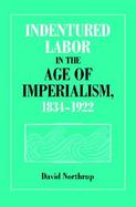Indentured Labor in the Age of Imperialism, 1834-1922 cover