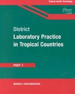 District Laboratory Practice in Tropical Countries, Part 1 cover