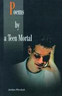 Poems by a Teen Mortal cover