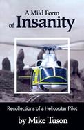 A Mild Form of Insanity Recollections of a Helicopter Pilot cover