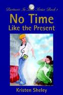 No Time Like the Present Partners in Time Series Book 1 cover