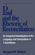 Paul and the Rhetoric of Reconciliation An Exegetical Investigation of the Language and Composition of 1 Corinthians cover