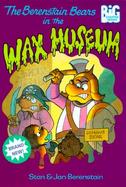 Berenstain Bears and the Wax Museum cover