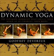 Dynamic Yoga The Ultimate Workout That Chills Your Mind As It Charges Your Body cover