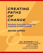 Creating Paths of Change Managing Issues and Resolving Problems in Organizations cover