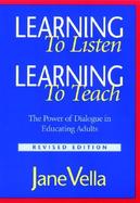 Learning to Listen, Learning to Teach The Power of Dialogue in Educating Adults cover