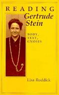 Reading Gertrude Stein Body, Text, Gnosis cover