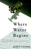 Where Water Begins New Poems and Prose cover