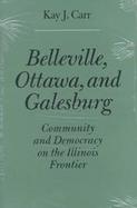 Belleville, Ottawa, and Galesburg Community and Democracy on the Illinois Frontier cover