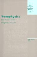 Pataphysics The Poetics of an Imaginary Science cover