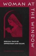 Woman at the Window Biblical Tales of Oppression and Escape cover