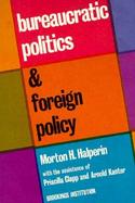 Bureaucratic Politics and Foreign Policy cover