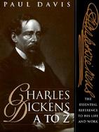 Charles Dickens A to Z The Essential Reference to His Life & Work cover