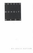 Laszlo Moholy-Nagy Biographical Writings cover