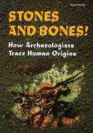 Stones and Bones! How Archaeologists Trace Human Origins cover