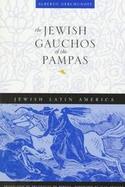 The Jewish Gauchos of the Pampas cover