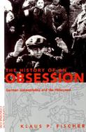The History of an Obsession German Judeophobia and the Holocaust cover