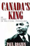 Canada's King An Essay in Political Psychology cover