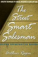 The Street Smart Salesman: Making Opportunities Happen cover