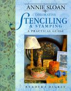 Annie Sloan Decorative Stenciling and Stamping: A Practical Guide cover