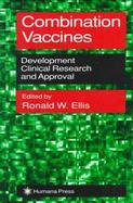 Combination Vaccines Development, Clinical Research, and Approval cover