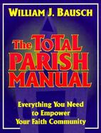 The Total Parish Manual Everything You Need to Empower Your Faith Community cover
