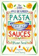 Top One Hundred Pasta Sauces Authentic Regional Recipes from Italy cover