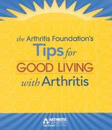 The Arthritis Foundation's Tips for Good Living With Arthritis cover
