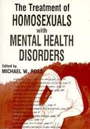 The Treatment of Homosexuals With Mental Health Disorders cover