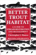 Better Trout Habitat A Guide to Stream Restoration and Management cover