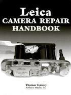 Leica Camera Repair Handbook Repairing & Resotring Collectible Leica Cameras, Lenses & Accessories cover