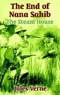 The End of Nana Sahib The Steam House cover