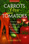 Carrots Love Tomatoes Secrets of Companion Planting for Successful Gardening cover