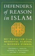 Defenders of Reason in Islam Mu'Tazilism from Medieval School to Modern Symbol cover