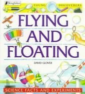 Flying and Floating: Science Facts and Experiments cover