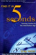 Find It in Five Seconds: Gaining Control in the Information Age cover