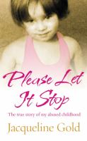 Please Let It Stop The True Story of My Abused Childhood cover