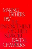 Making Fathers Pay The Enforcement of Child Support cover