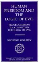 Human Freedom and the Logic of Evil: Prolegomenon to a Christian Theology of Evil cover